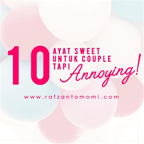 Khas untuk yang ada pasangan.hahaha yang takde tu boleh try mane tau sangkut.hahahah please like, subscribe and. 10 Ayat Sweet Untuk Couple Tapi Annoying! | RAFZAN TOMOMI ...