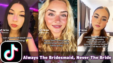 Always The Bridesmaid Never The Bride Tiktok Compilation Youtube