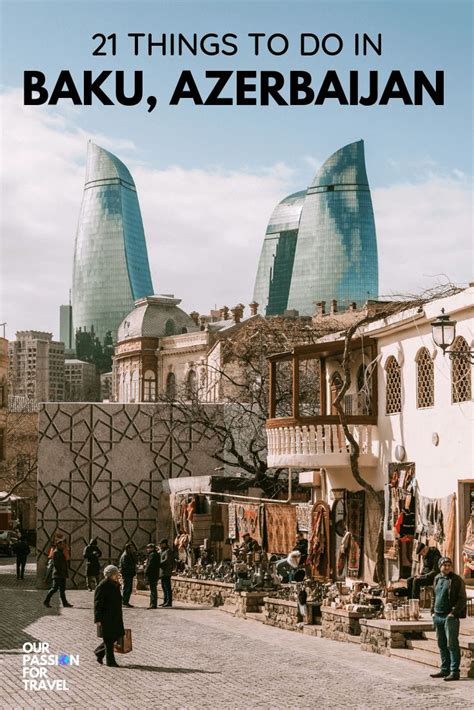 21 Things To Do In Baku Azerbaijan Azerbaijan Travel Asia Travel