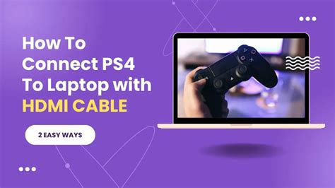 How To Connect Ps4 To Laptop With Hdmi Complete Guide