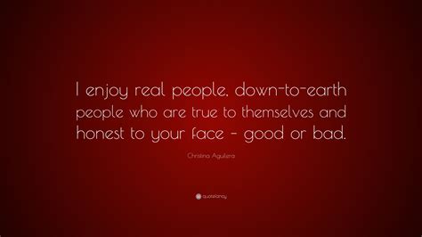 Christina Aguilera Quote I Enjoy Real People Down To Earth People