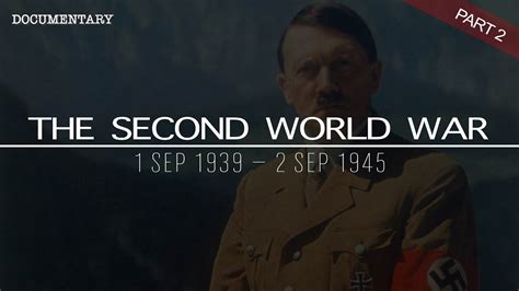 The Complete History Of The Second World War Top Documentary Films