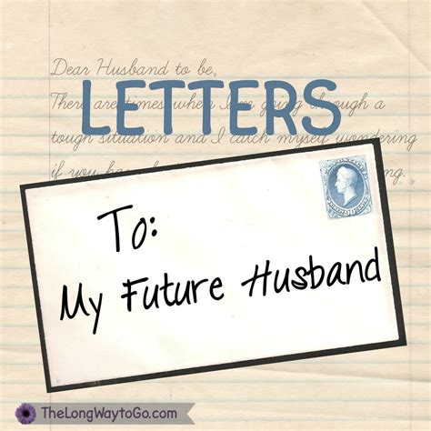 Letters to My (Future) Husband | To my future husband, Future husband, Dear future husband