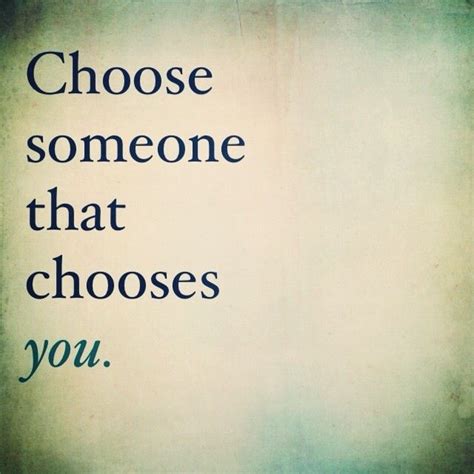 Choose Someone That Chooses You Godly Dating Quotes Love Quotes