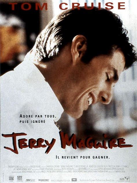 Willing to do just about anything he could to get the biggest possible contracts for his clients, plus a nice commission for himself. Jerry Maguire - film 1996 - AlloCiné