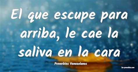 Proverbios Venezolanos Proverbios Dichos Y Frases Cayendo