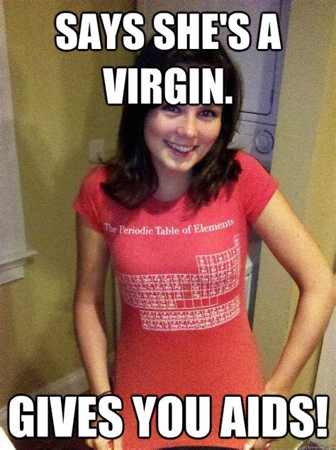 says she s a virgin gives you aids needy reddit girl quickmeme