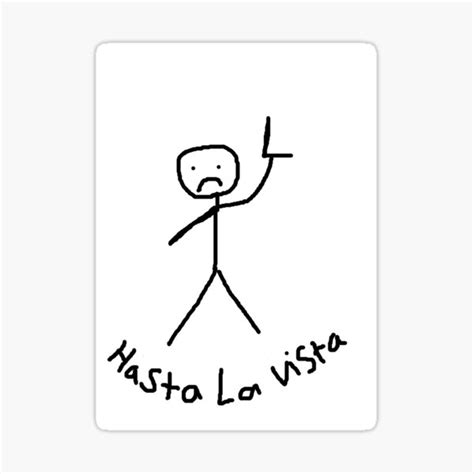 Hasta La Vista Stickman Sticker For Sale By Willsprints Redbubble