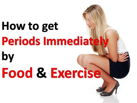 The Best Way To Start Your Period Early How To Get Periods Immediately By Food And Exercise