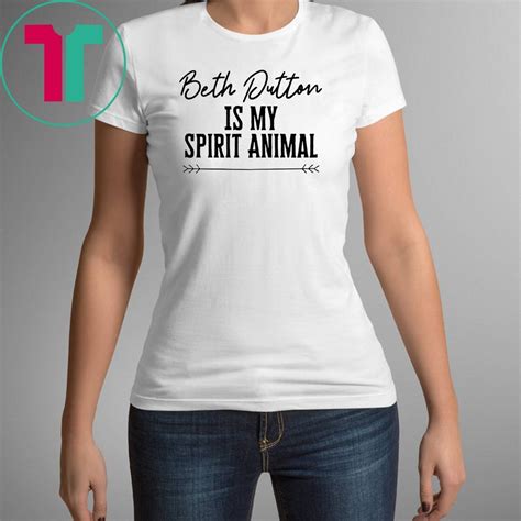 Beth Dutton Is My Spirit Animal T Shirt Shirtsmango Office