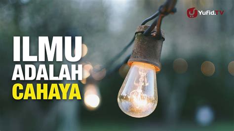 Ilmu Adalah Cahaya Konsultasi Syariah Ustadz Abdullah Taslim Youtube