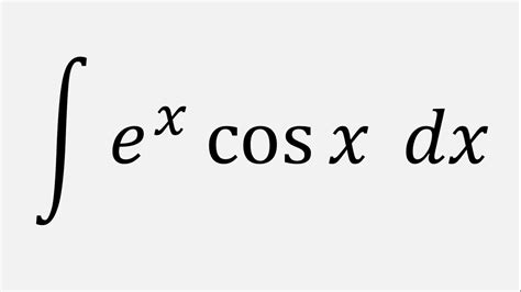 integration by parts integral of e x cos x dx youtube