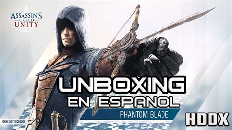 Unboxing Phantom Blade Assassin S Creed Unity En Espa Ol