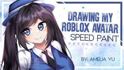 Amelia Yu Drawing My Roblox Avatar Anime Art Speedpaint Youtube