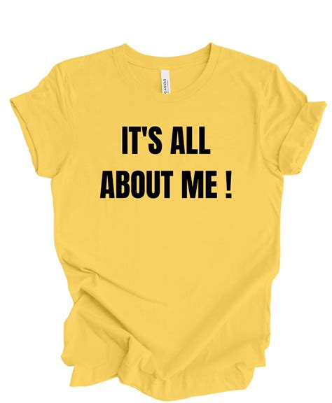 Its All About Me T Shirt Expressionsinc