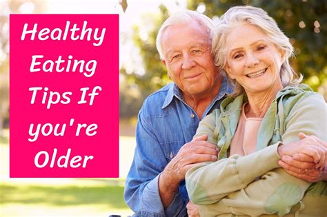 Healthy Eating Tips If Youre Older