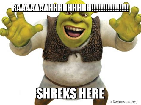 Raaaaaaahhhhhhhhh Shreks Here Shrek Make A Meme