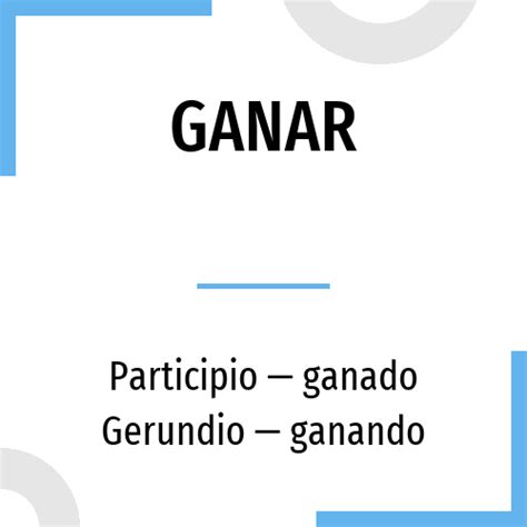Conjugation Ganar 🔸 Spanish Verb In All Tenses And Forms Conjugate In