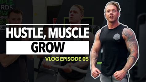 Weekly Vlog Episode 5 Hustle Muscle Grow Youtube