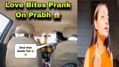 Love Bites Prank On Prabh Prabh And Rashi Youtube