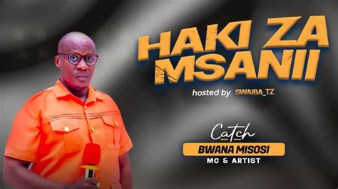 Catch Bwana Misosi On Haki Za Msanii Hosted By Swaiba Tz