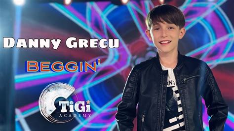 Danny Grecu TiGi Academy Beggin YouTube