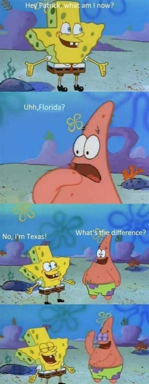 Hey Patrick What Am I Now Uhhflorida Whats The Difference No Im