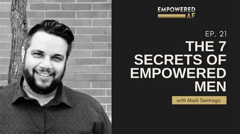 The 7 Secrets of Empowered Men (Empowered AF Ep. 21) - YouTube