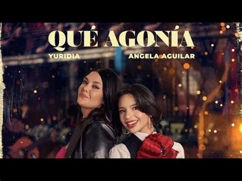 Angela Aguilar Yuridia Que Agonia Letra Video Lyrics YouTube