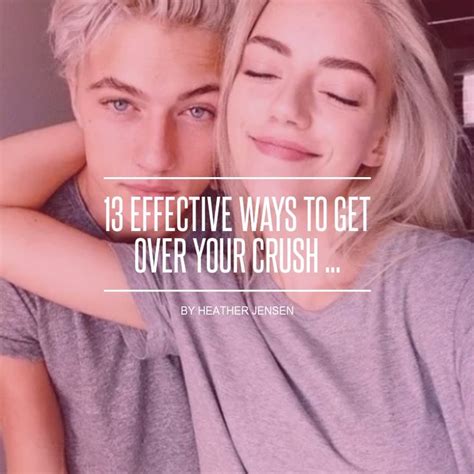 13 Effective Ways To Help You Get Over Your Crush Get Over Him Quotes Getting Over Him