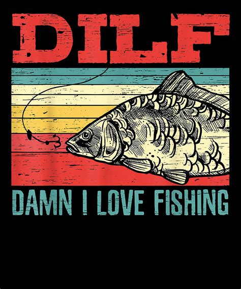 Experience Dilf Damn I Love Fishing Fisherman Shirt Fishing Vintage Digital Art By Zery Bart