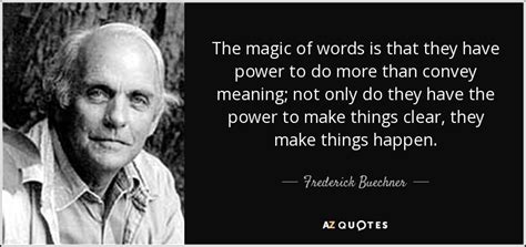 Frederick Buechner Quote The Magic Of Words Is That They Have Power To