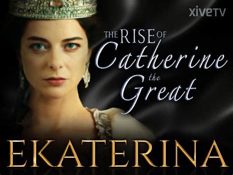 Watch Ekaterina The Rise Of Catherine The Great On Amazon Prime Video Uk Newonamzprimeuk