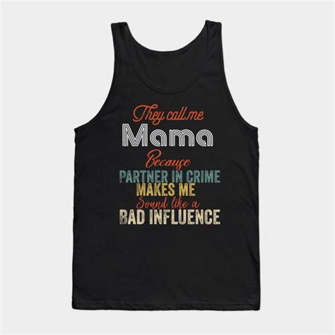 They Call Me Mama Because Partner In Crime Mama Tank Top Teepublic