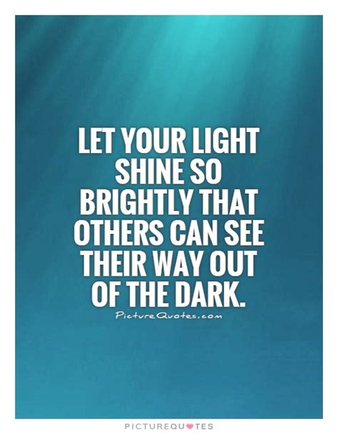 Let Your Light Shine So Brightly That Others Can See Their Way