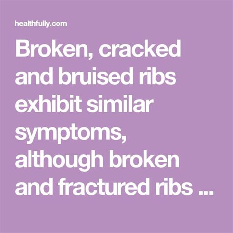 6 how to treat bruised ribs? Broken, cracked and bruised ribs exhibit similar symptoms ...