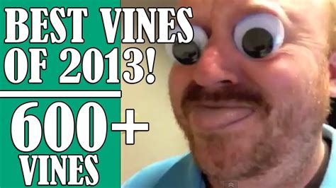 600 Vines The Best Vines Of 2013 Compilation Greatestfunniest