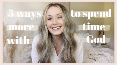 5 Ways To Spend More Time With God Youtube