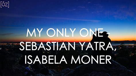 Sebastián Yatra Isabela Moner My Only One Lyrics Youtube