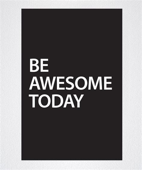 Motivational Quotes Be Awesome Today Peel And Stick Poster Q101
