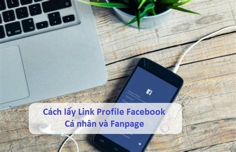 Cách Lấy Link Profile Facebook Cá Nhân Fanpage