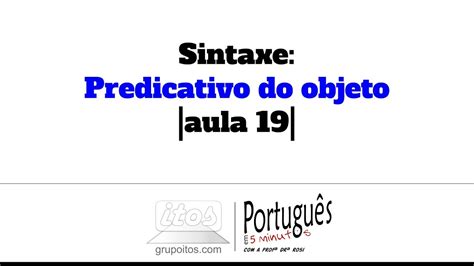 Sintaxe Predicativo Do Objeto Aula 19 Português Em 5 Minutos Youtube