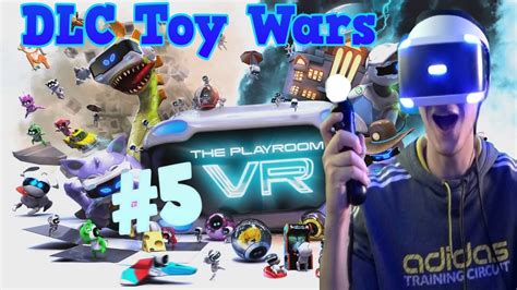 The Playroom Vr Toy Wars Dlc Gameplay Psvr Part 5 Toy Wars Youtube