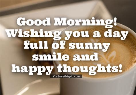 Good Morning Wishing You A Day Full Of Sunny Smile And Happy Thoughts