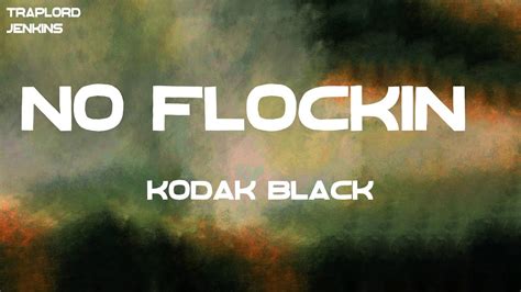 Kodak Black No Flockin Lyrics Youtube