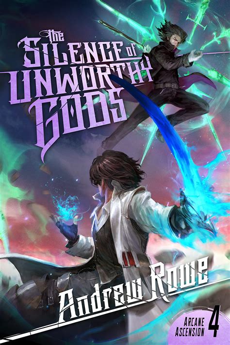 The Silence of Unworthy Gods (Arcane Ascension, #4) by Andrew Rowe