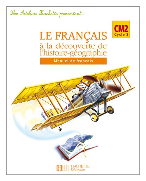 Les Ateliers Hachette Le Français à La Découverte De Lhistoire