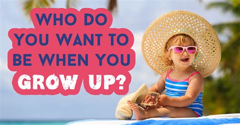 You're quite clever, aren't you? Who Do You Want to Be When You Grow Up? - Quiz - Quizony.com