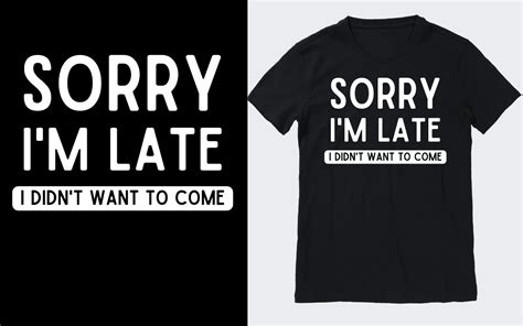 sorry i m late i didn t want to come graphic by orivina · creative fabrica