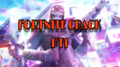 Fortnite Crack Pt1 Youtube